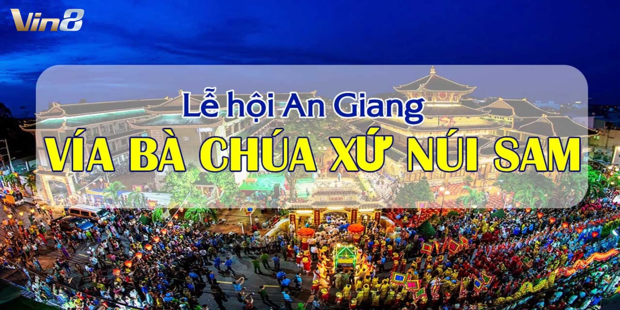 Lễ hội Bà Chúa Xứ Núi Sam sôi động, hấp dẫn Lễ hội Bà Chúa Xứ Núi Sam sôi động, hấp dẫn